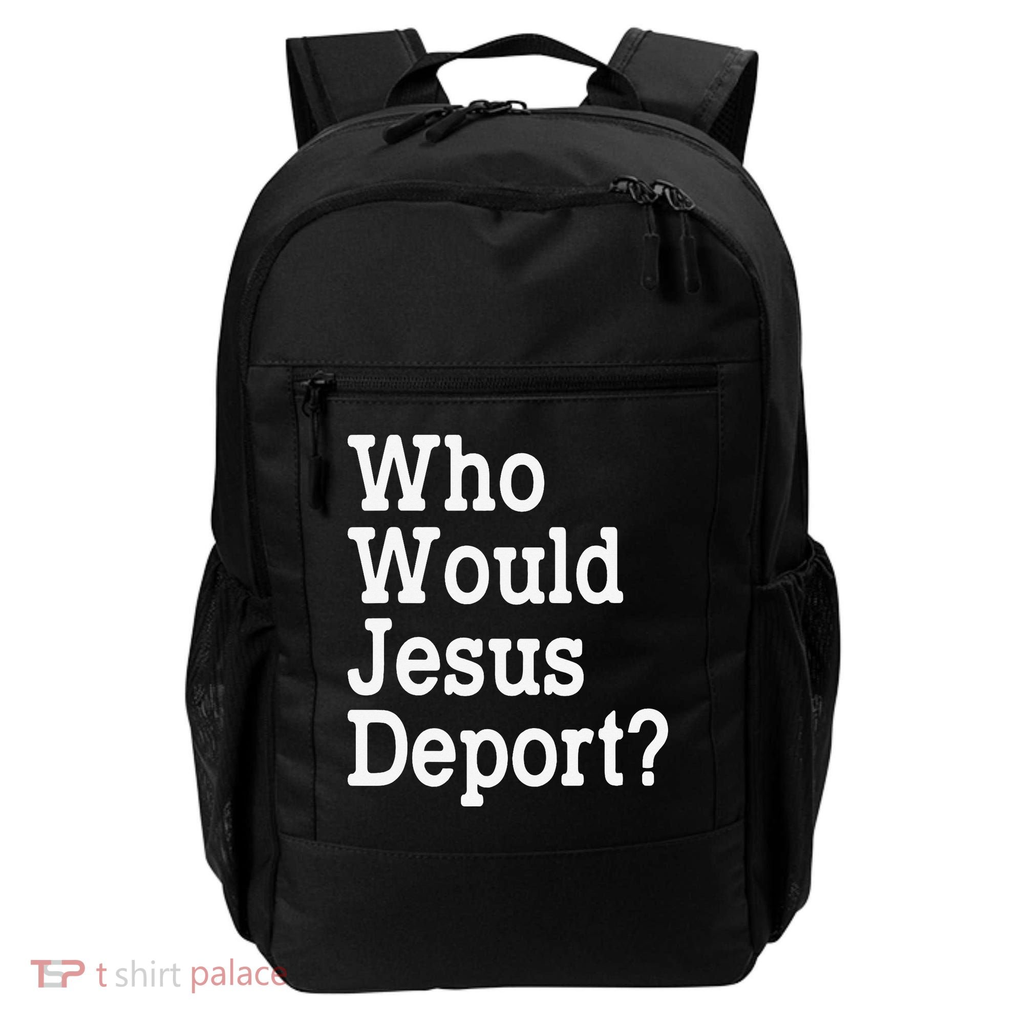 Who Would Jesus Deport Immigrant Rights Backpack