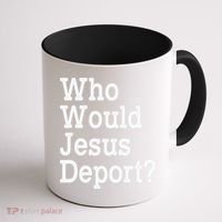 Who Would Jesus Deport Immigrant Rights Coffee Mug thumb 1