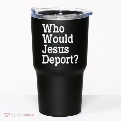 Who Would Jesus Deport Immigrant Rights Tumbler
