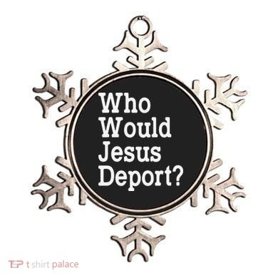 Who Would Jesus Deport Immigrant Rights Ornament