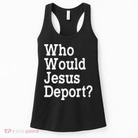 Who Would Jesus Deport Immigrant Rights Women's Tank Top thumb 0