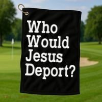 Who Would Jesus Deport Immigrant Rights Golf Towel thumb 1