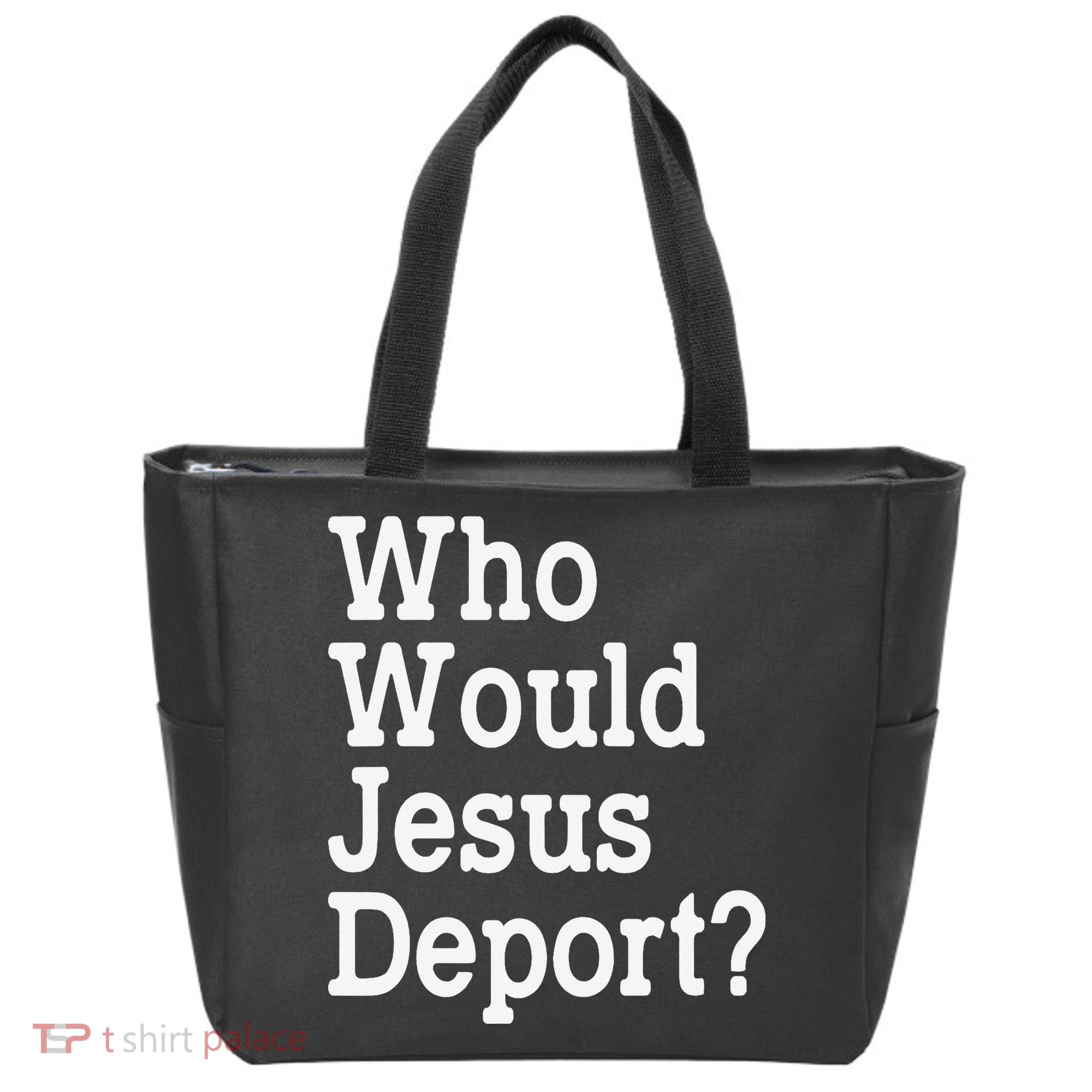 Who Would Jesus Deport Immigrant Rights Tote Bag