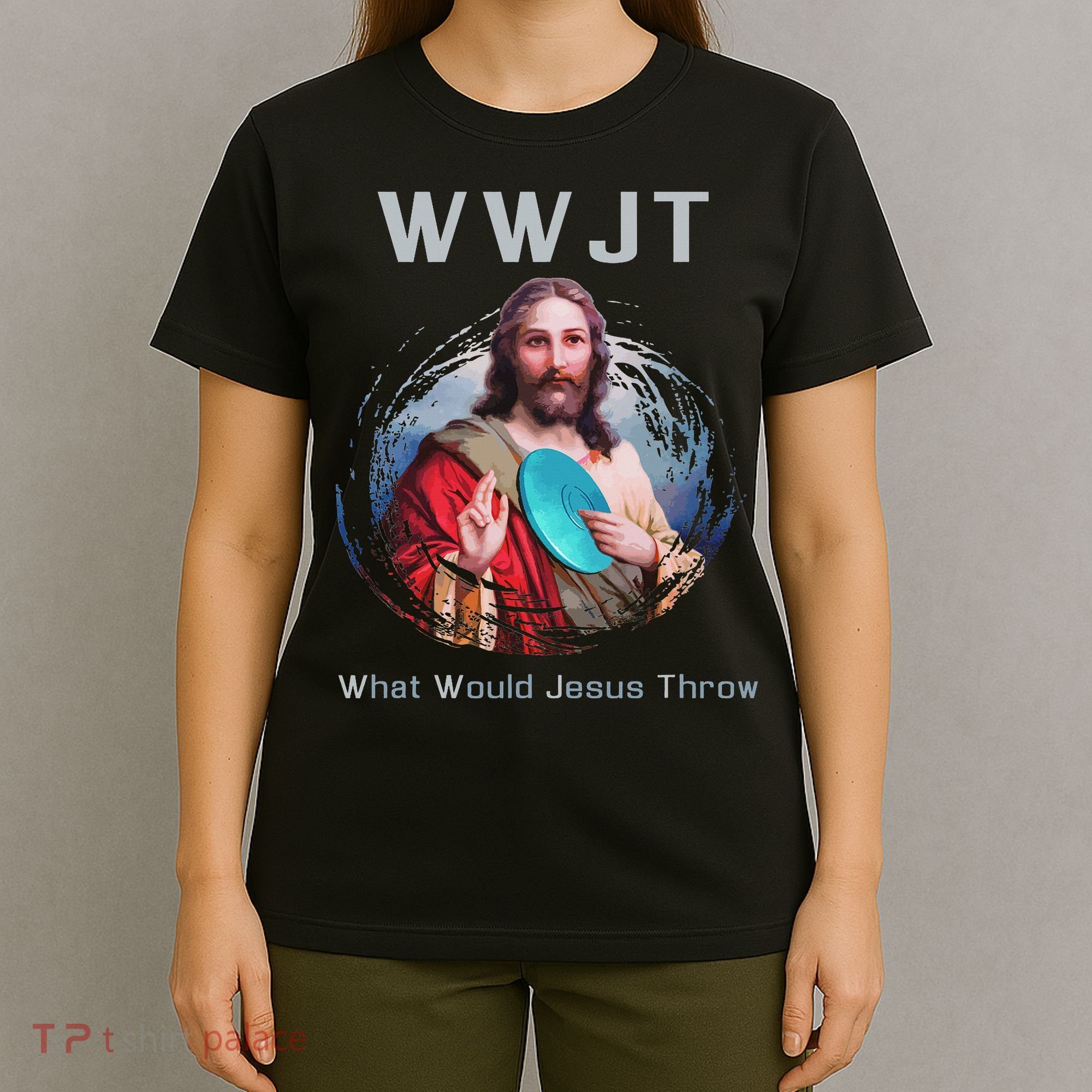 What Would Jesus Throw Funny Disc Golf & Women T-Shirt