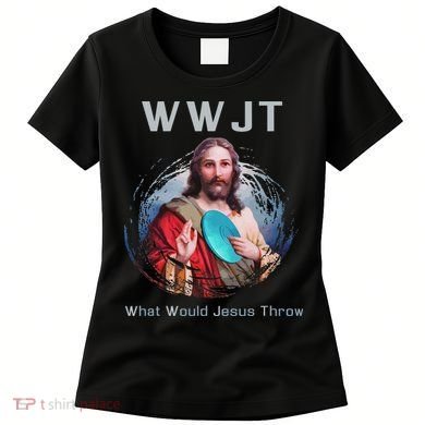 What Would Jesus Throw Funny Disc Golf & Women Women's T-Shirt