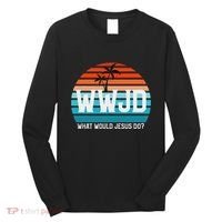 What Would Jesus Do He Would Love First! Wwjd Hwlf Long Sleeve Shirt thumb 0