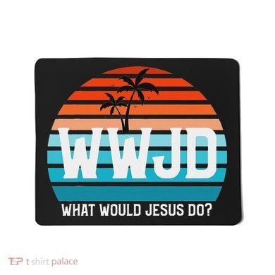 What Would Jesus Do He Would Love First! Wwjd Hwlf Mousepad