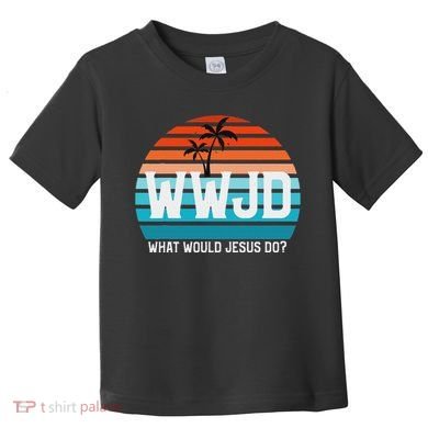 What Would Jesus Do He Would Love First! Wwjd Hwlf Toddler T-Shirt
