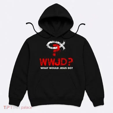 WWJD? What Would Jesus Do Hoodie