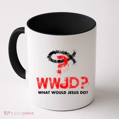 WWJD? What Would Jesus Do Coffee Mug