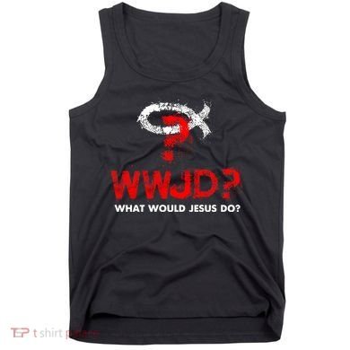 WWJD? What Would Jesus Do Tank Top