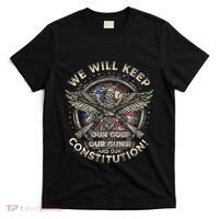 We Will Keep Our God Guns And Constitution Distressed T-Shirt thumb 0