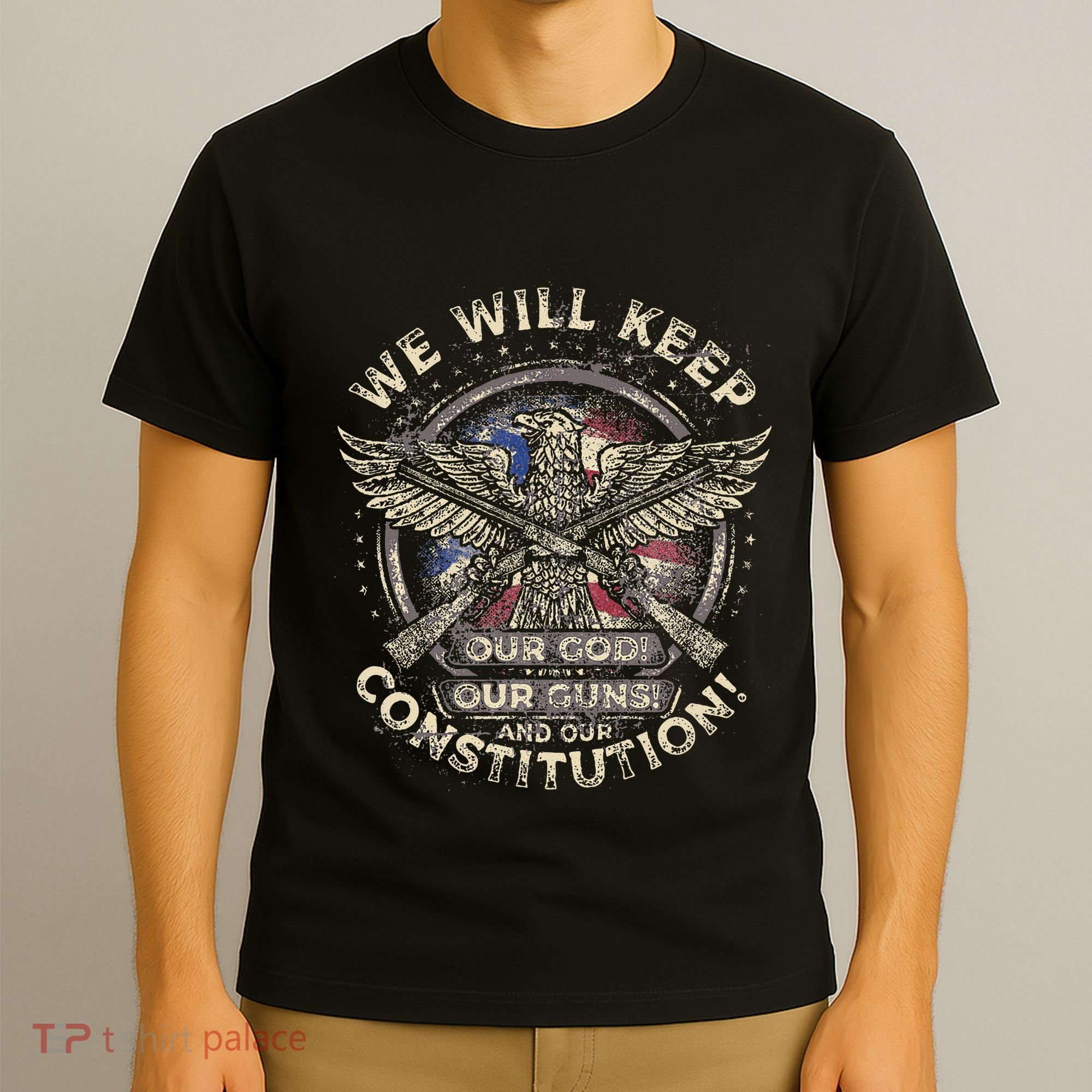 We Will Keep Our God Guns And Constitution Distressed T-Shirt