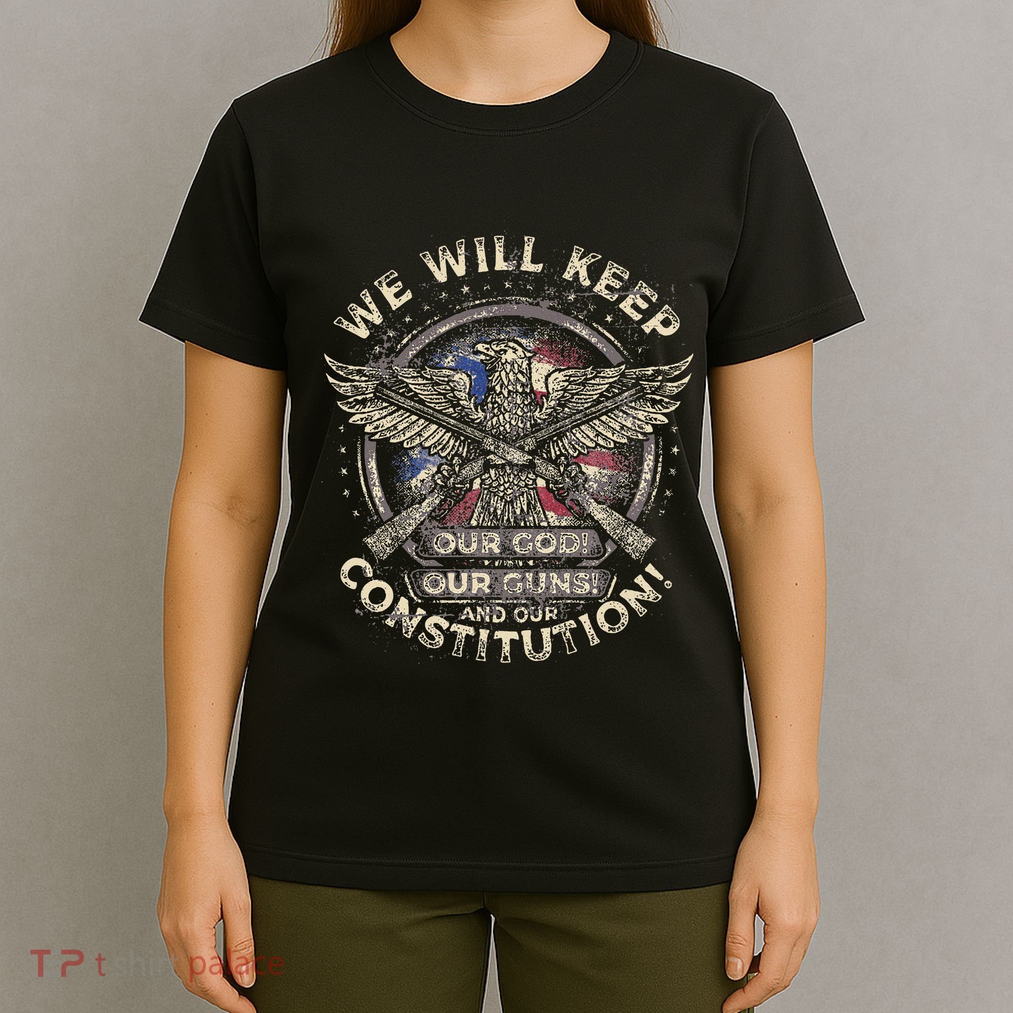 We Will Keep Our God Guns And Constitution Distressed T-Shirt