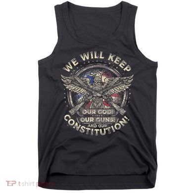 We Will Keep Our God Guns And Constitution Distressed Tank Top