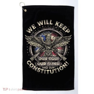 We Will Keep Our God Guns And Constitution Distressed Golf Towel