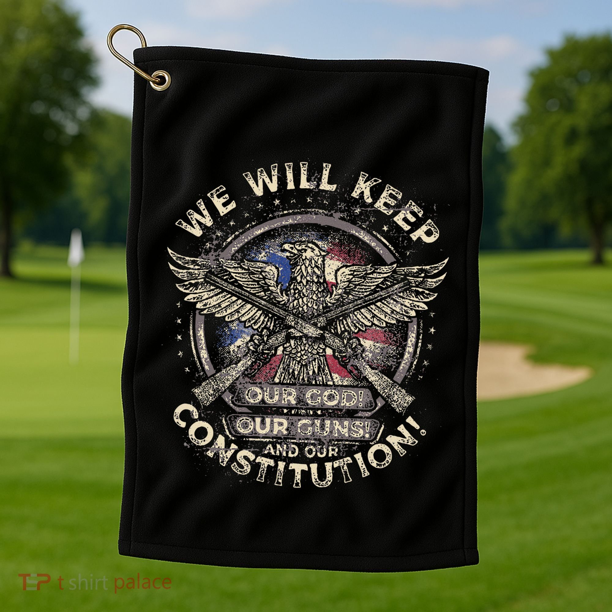 We Will Keep Our God Guns And Constitution Distressed Golf Towel