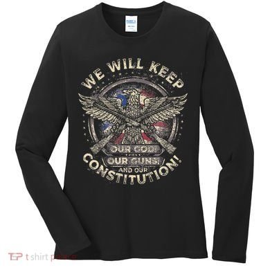 We Will Keep Our God Guns And Constitution Distressed Women's Long Sleeve Shirt