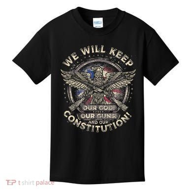 We Will Keep Our God Guns And Constitution Distressed Kids T-Shirt