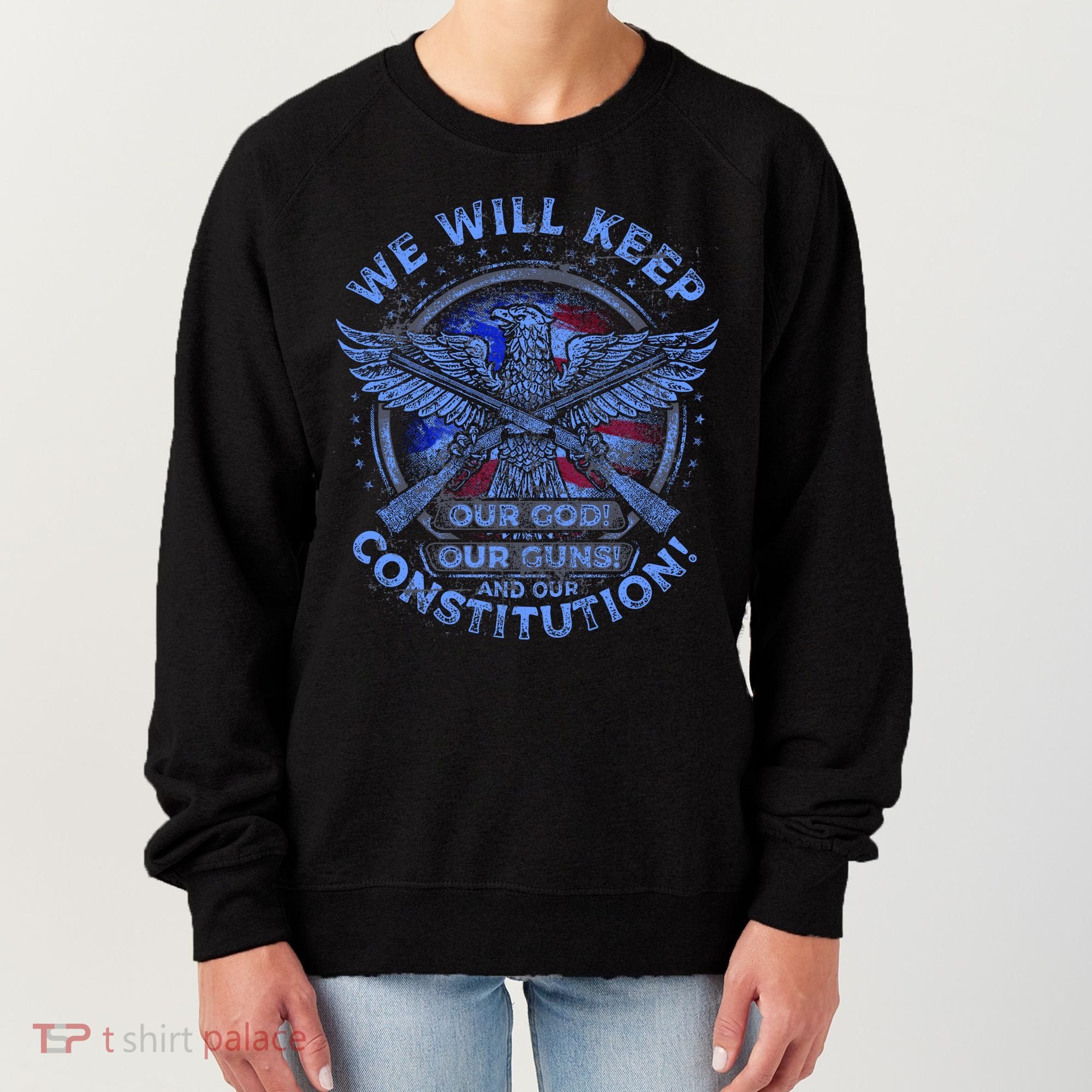 We Will Keep Our God Guns And Constitution 2nd Amendment Women's Sweatshirt