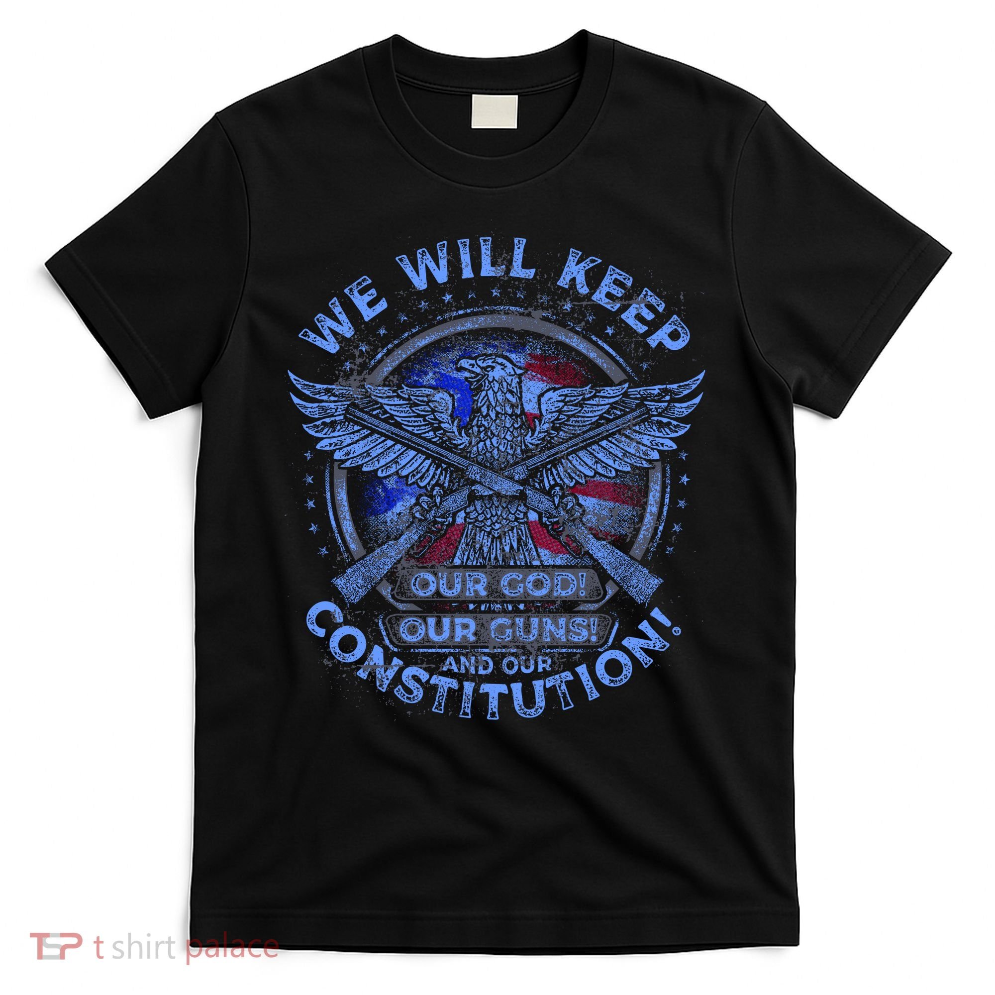 We Will Keep Our God Guns And Constitution 2nd Amendment T-Shirt