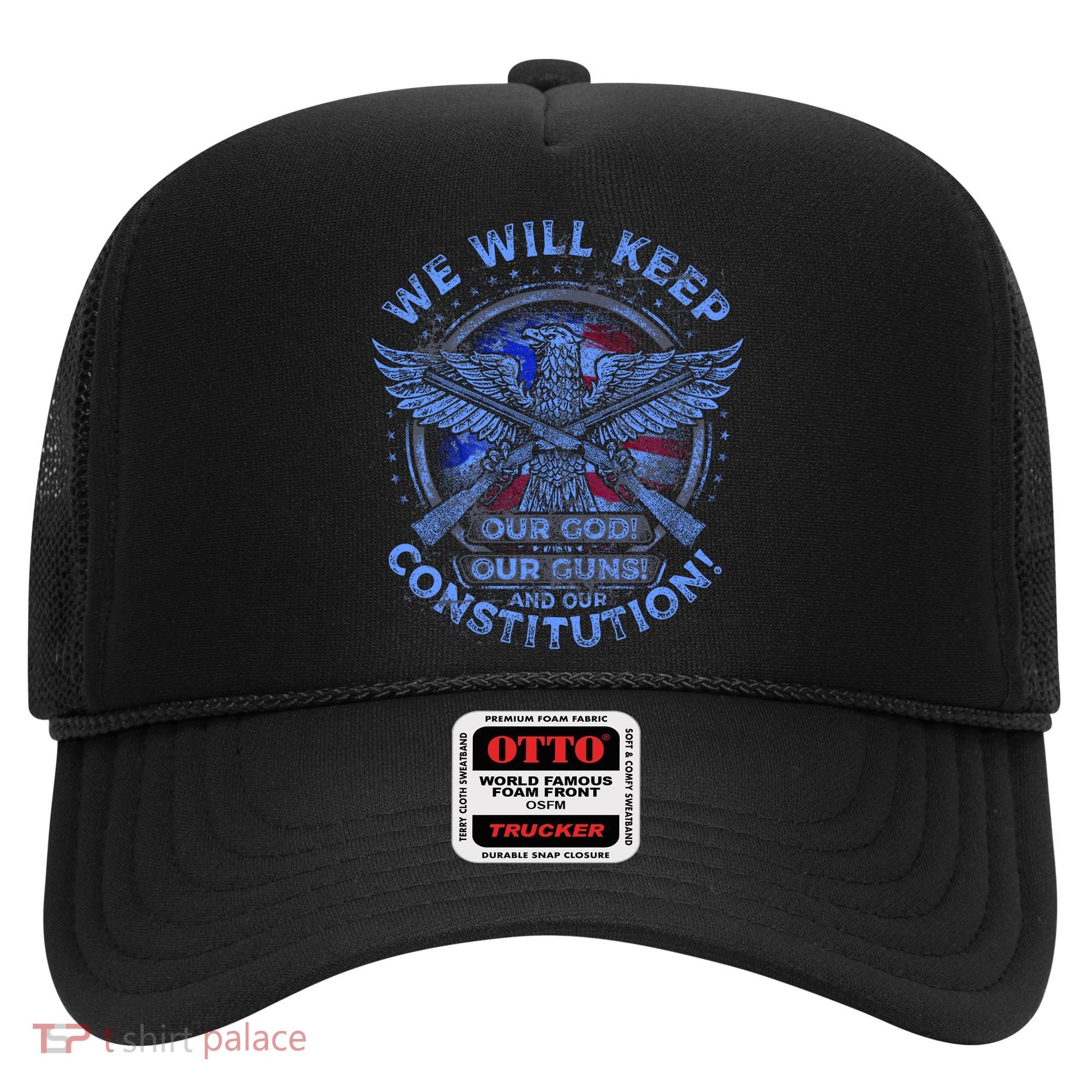 We Will Keep Our God Guns And Constitution 2nd Amendment Hat