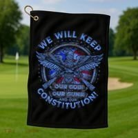 We Will Keep Our God Guns And Constitution 2nd Amendment Golf Towel thumb 1