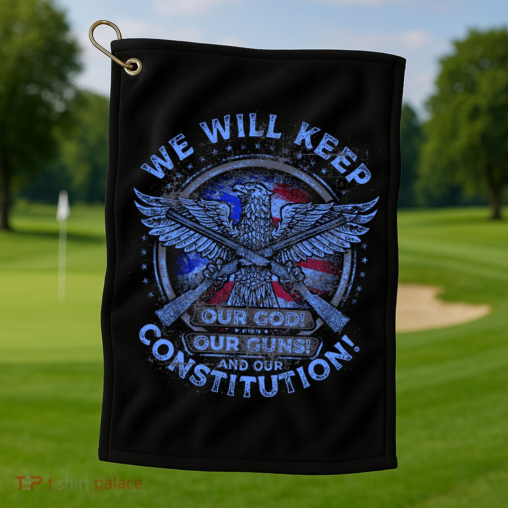 We Will Keep Our God Guns And Constitution 2nd Amendment Golf Towel