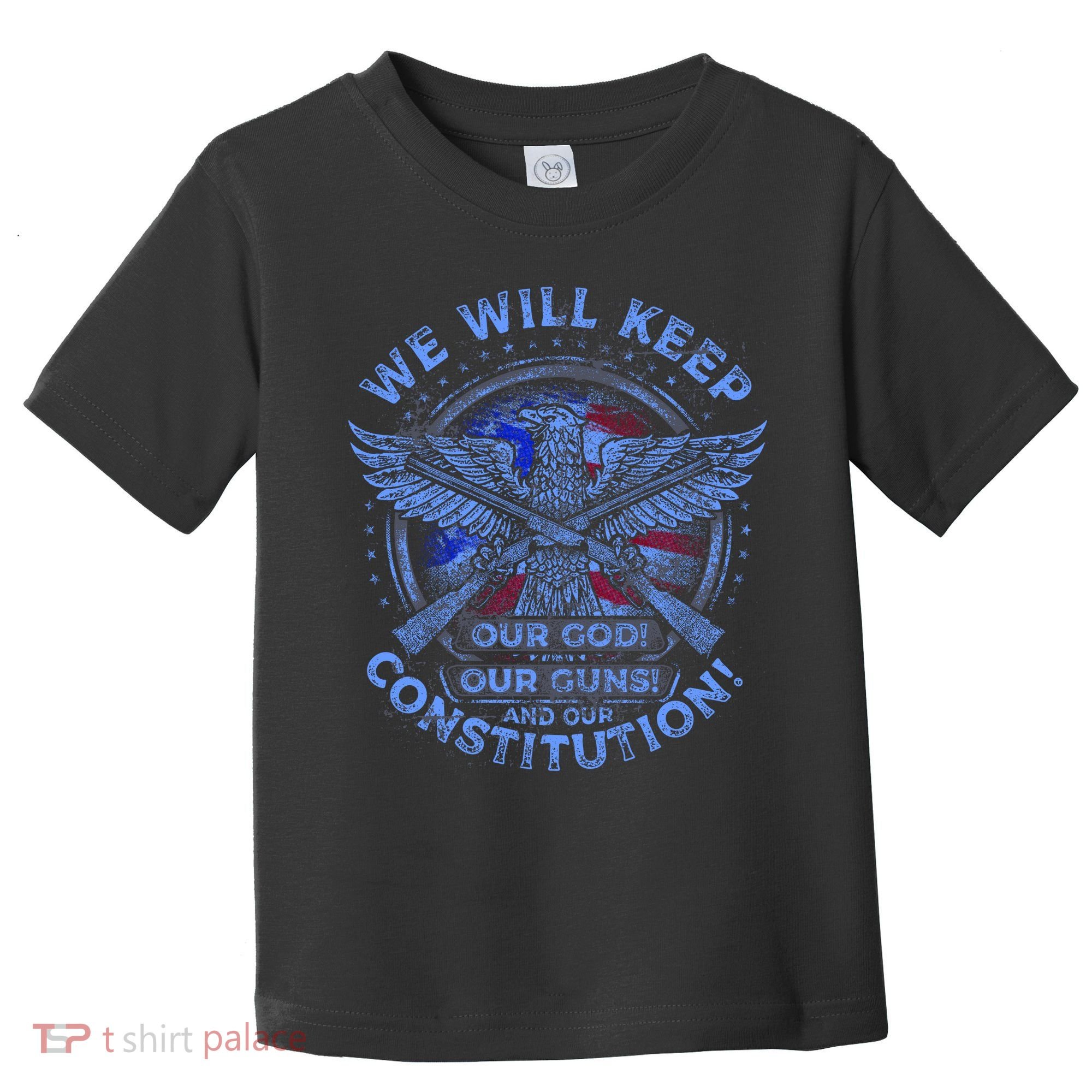 We Will Keep Our God Guns And Constitution 2nd Amendment Toddler T-Shirt