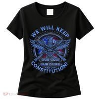 We Will Keep Our God Guns And Constitution 2nd Amendment Women's T-Shirt thumb 0
