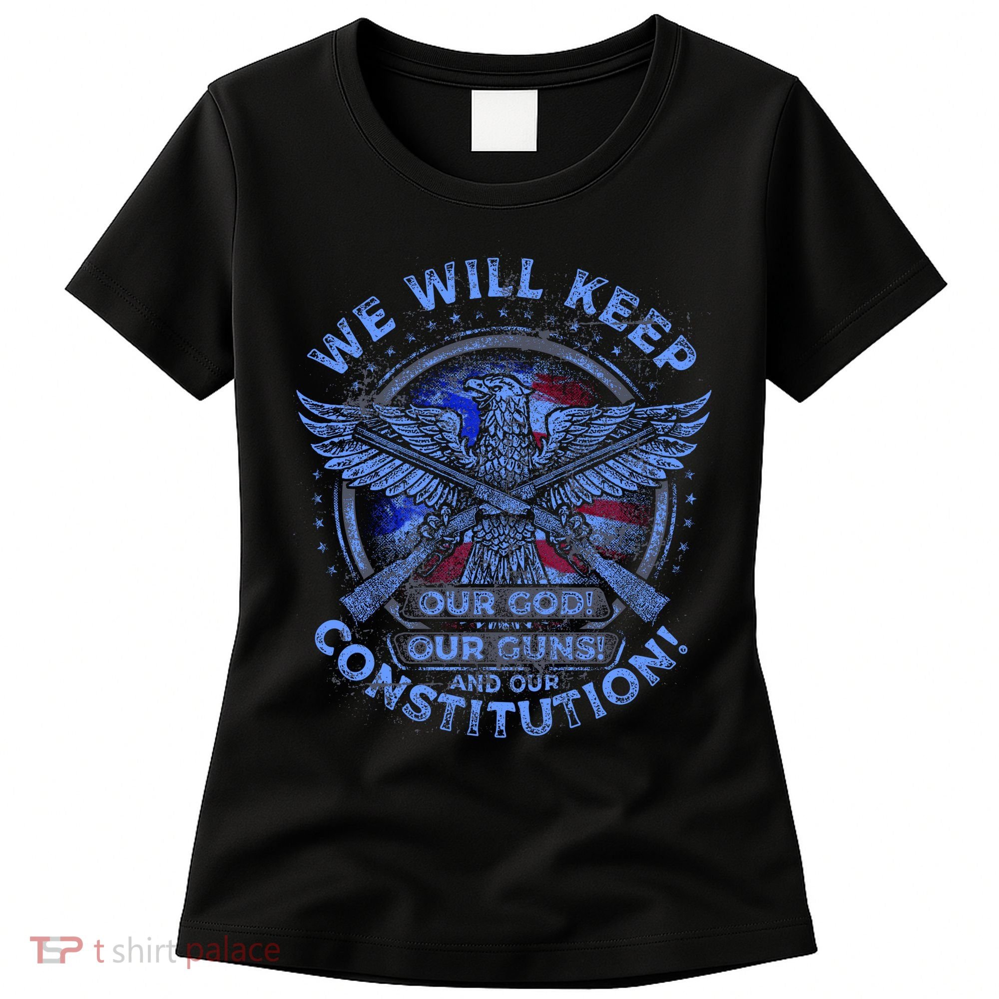 We Will Keep Our God Guns And Constitution 2nd Amendment Women's T-Shirt