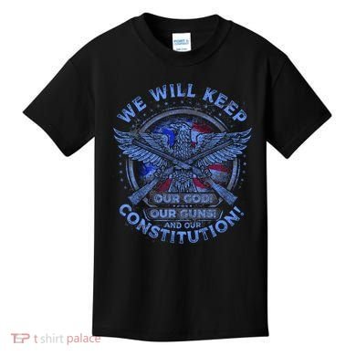 We Will Keep Our God Guns And Constitution 2nd Amendment Kids T-Shirt