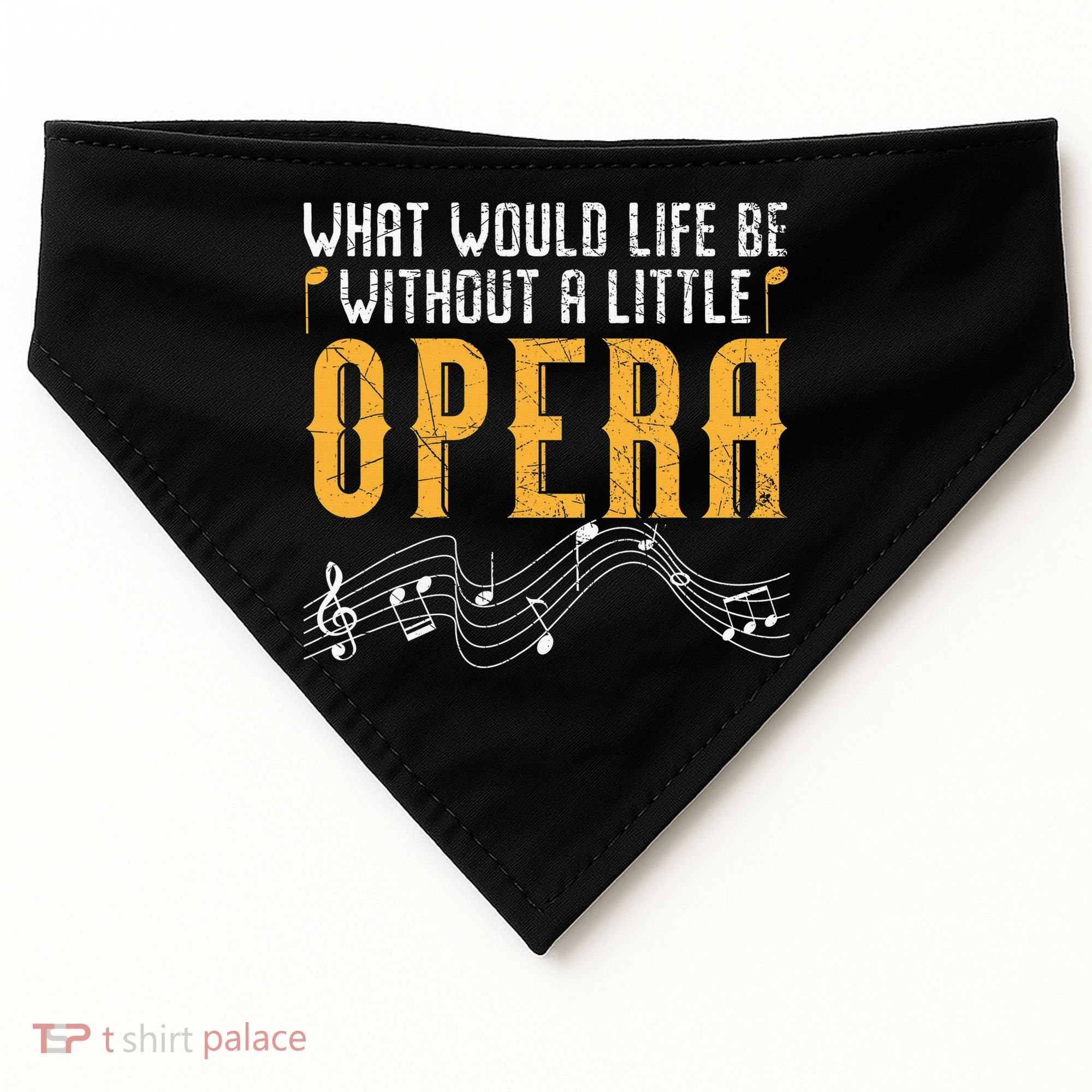 What Would Life Be Without A Little Opera Singer USA-Made Doggie Bandana