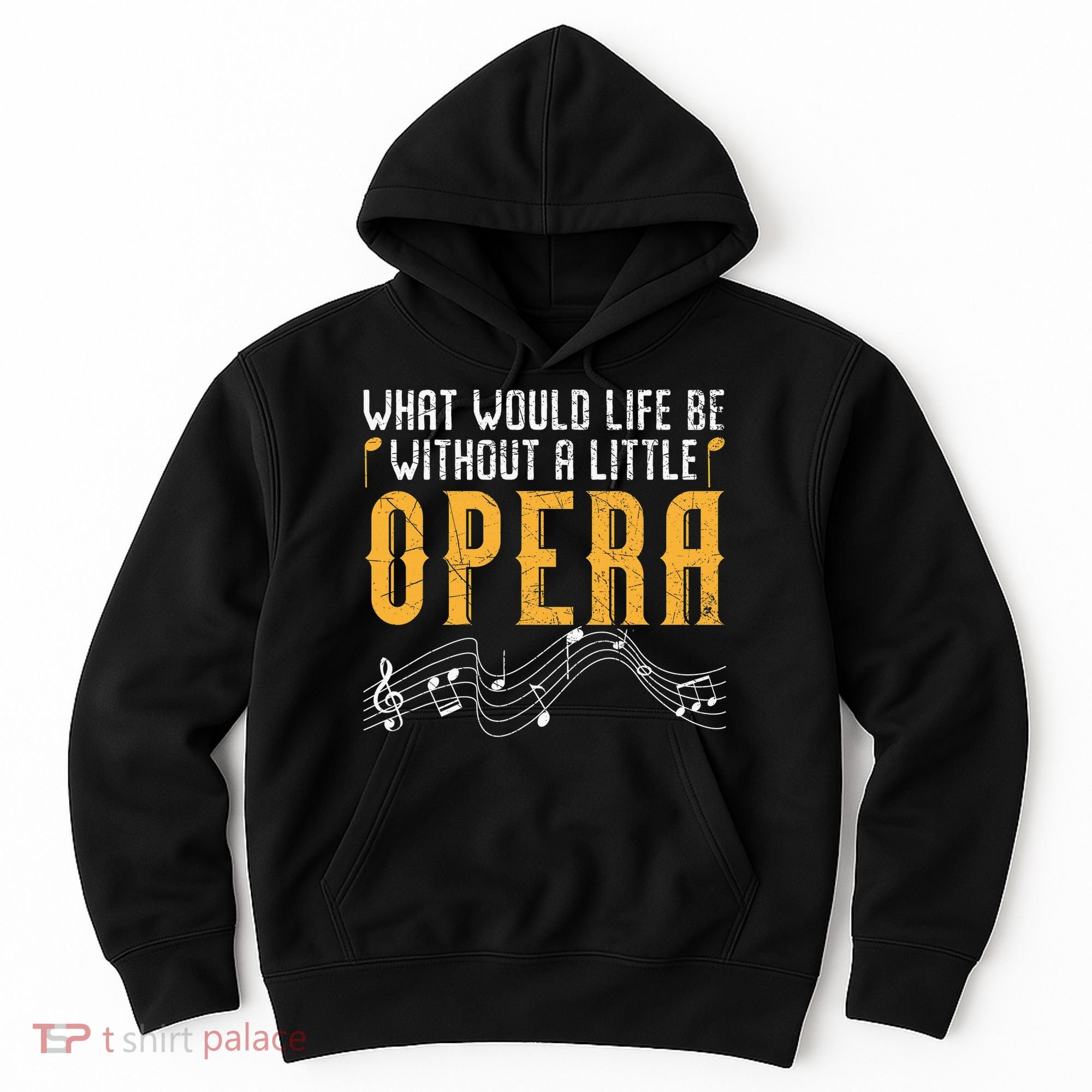 What Would Life Be Without A Little Opera Singer Hoodie