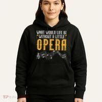 What Would Life Be Without A Little Opera Singer Hoodie thumb 5