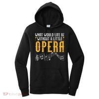 What Would Life Be Without A Little Opera Singer Women's Hoodie thumb 0