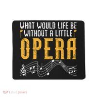 What Would Life Be Without A Little Opera Singer Mousepad thumb 0