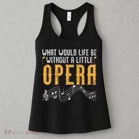 What Would Life Be Without A Little Opera Singer Women's Tank Top thumb 3