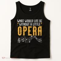 What Would Life Be Without A Little Opera Singer Tank Top thumb 2