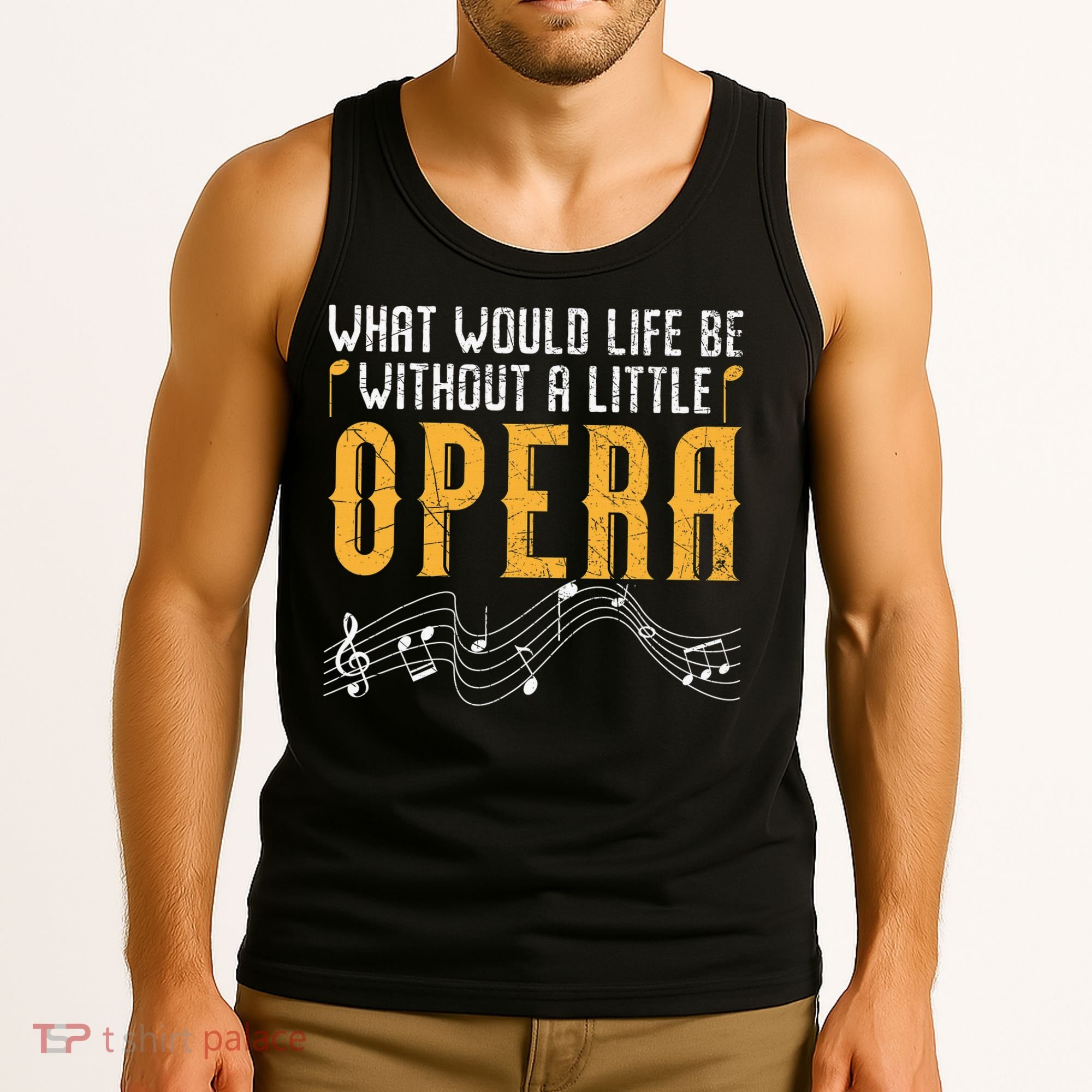 What Would Life Be Without A Little Opera Singer Tank Top