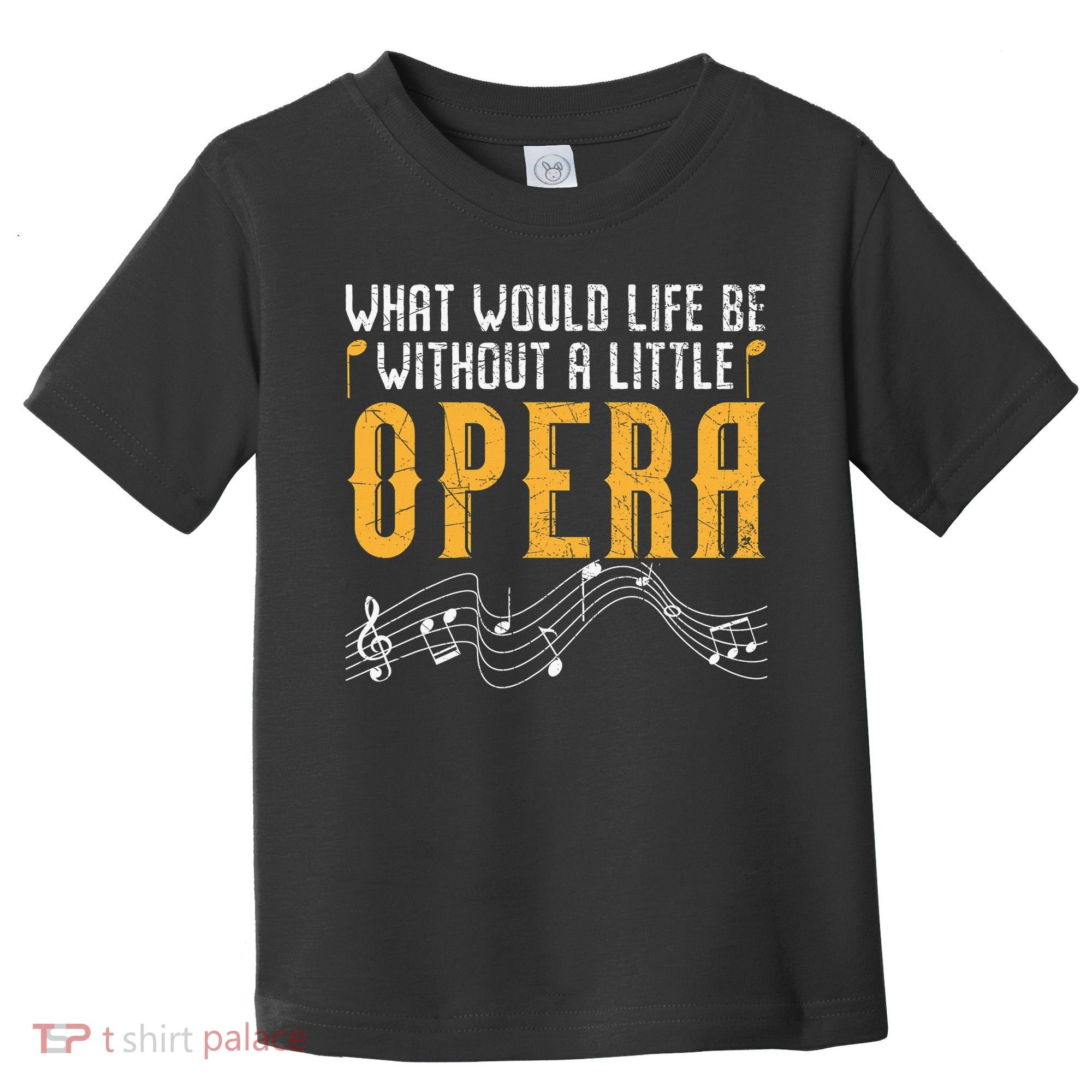 What Would Life Be Without A Little Opera Singer Toddler T-Shirt