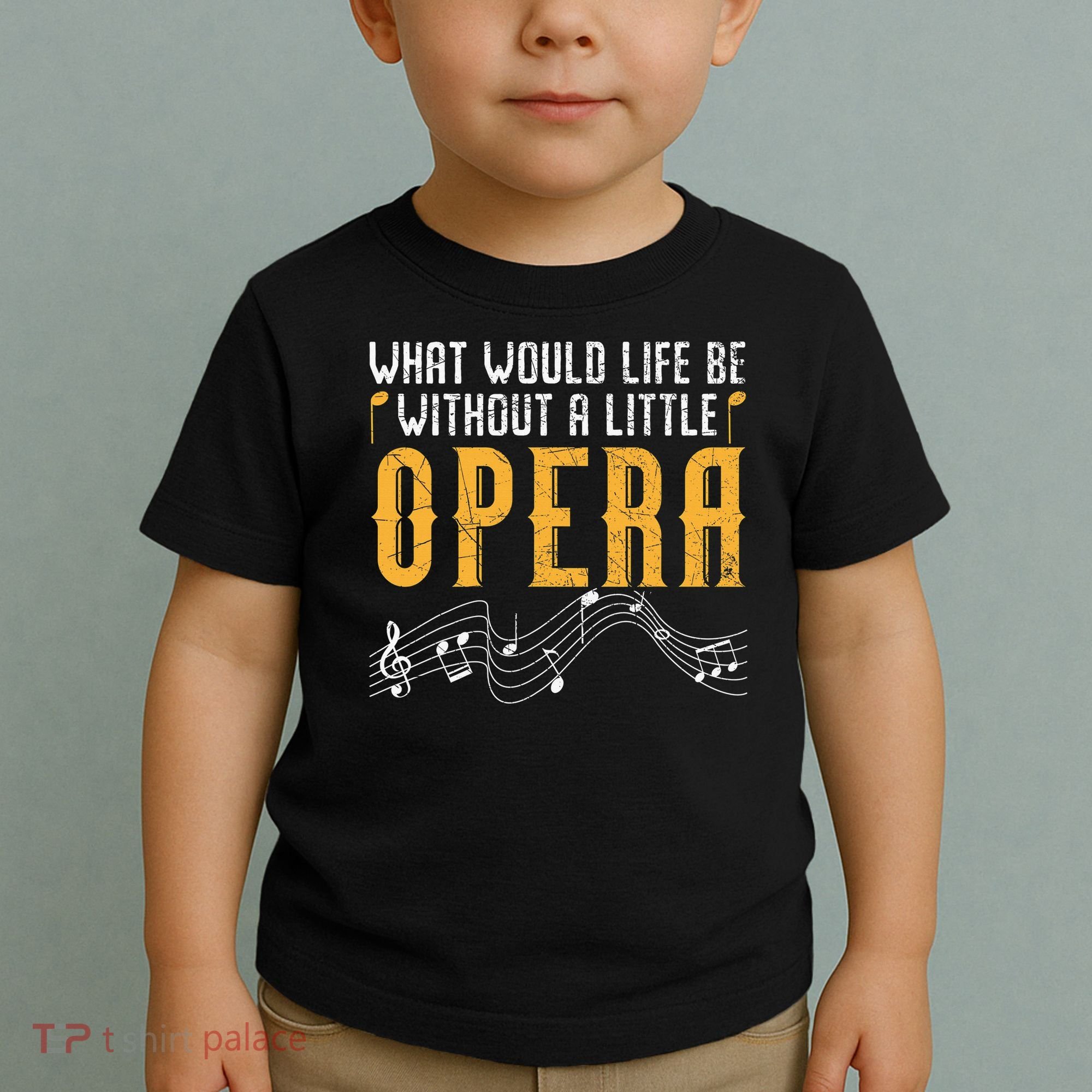 What Would Life Be Without A Little Opera Singer Toddler T-Shirt