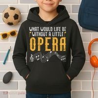 What Would Life Be Without A Little Opera Singer Kids Hoodie thumb 2