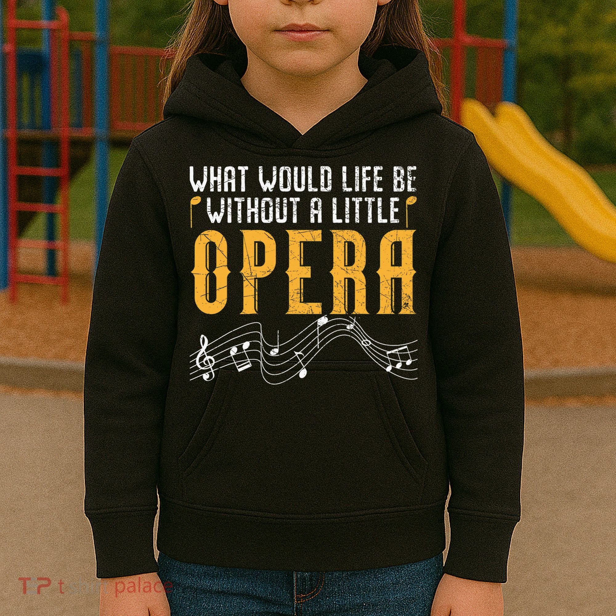 What Would Life Be Without A Little Opera Singer Kids Hoodie
