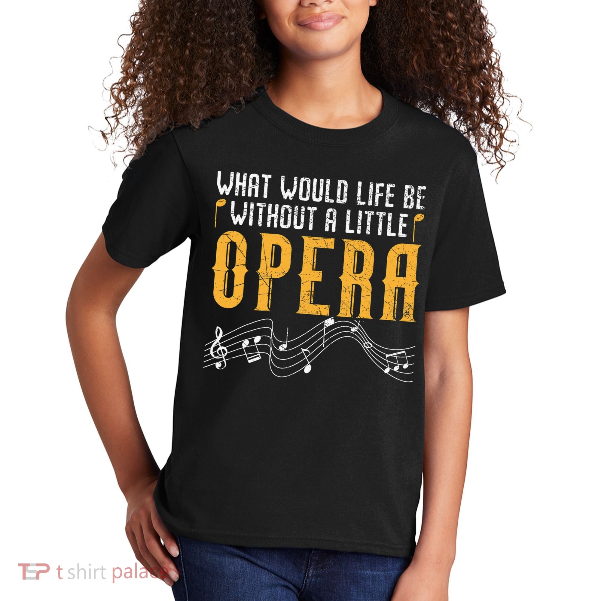 What Would Life Be Without A Little Opera Singer Kids T-Shirt