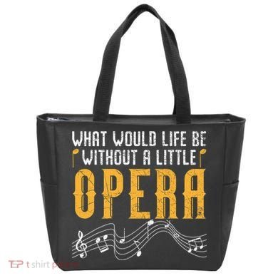 What Would Life Be Without A Little Opera Singer Tote Bag