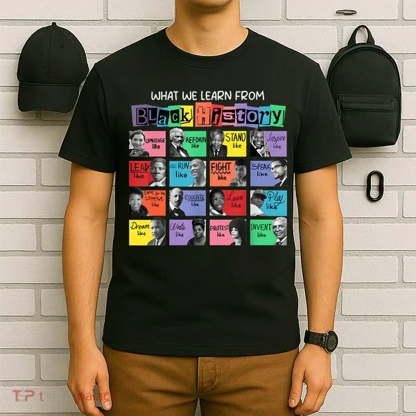 What We Learn From Black History T-Shirt