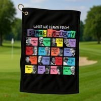 What We Learn From Black History Golf Towel thumb 1