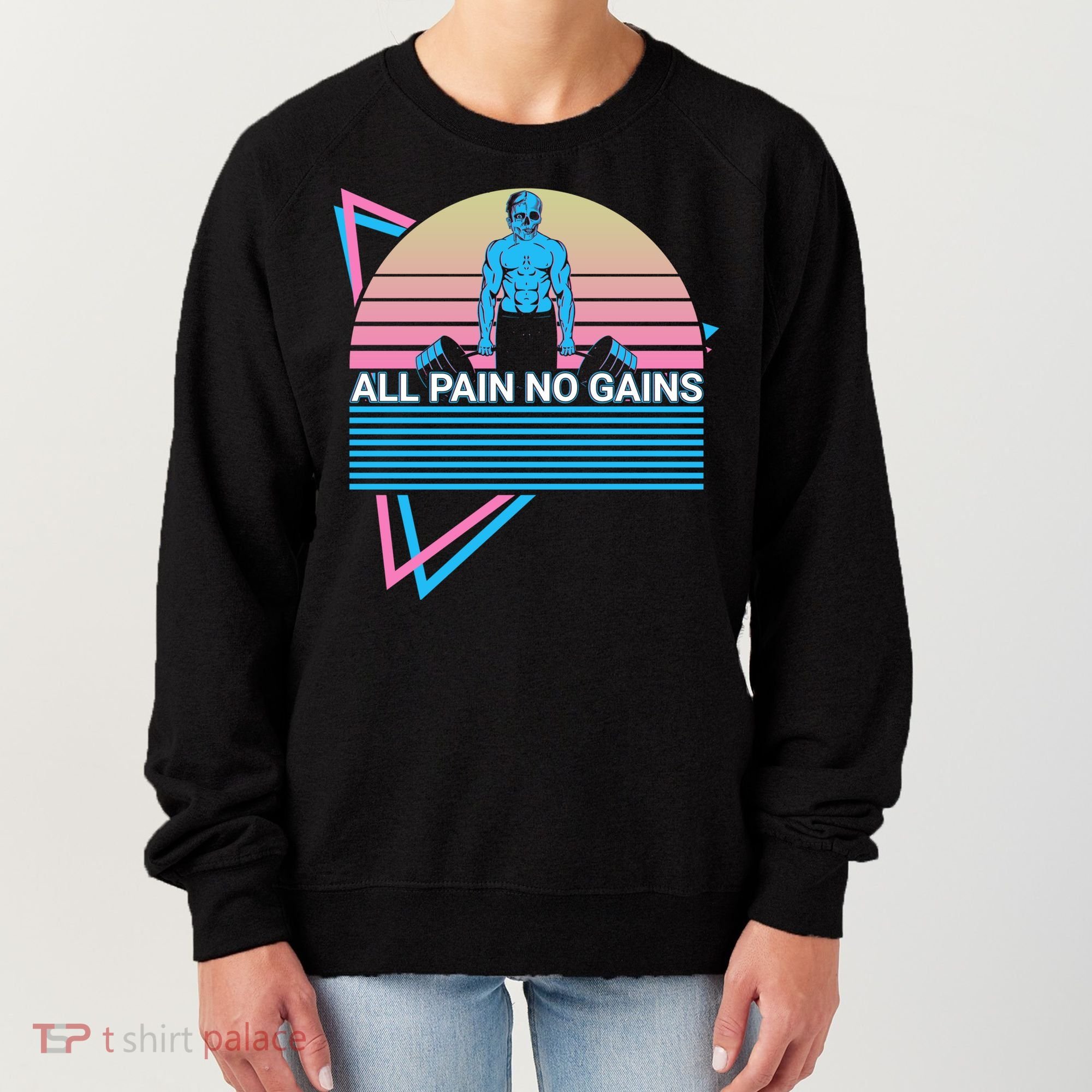 Weightlifting Weight Lifting Powerlifting All Pain No Gains Meaningful Gift Women's Sweatshirt