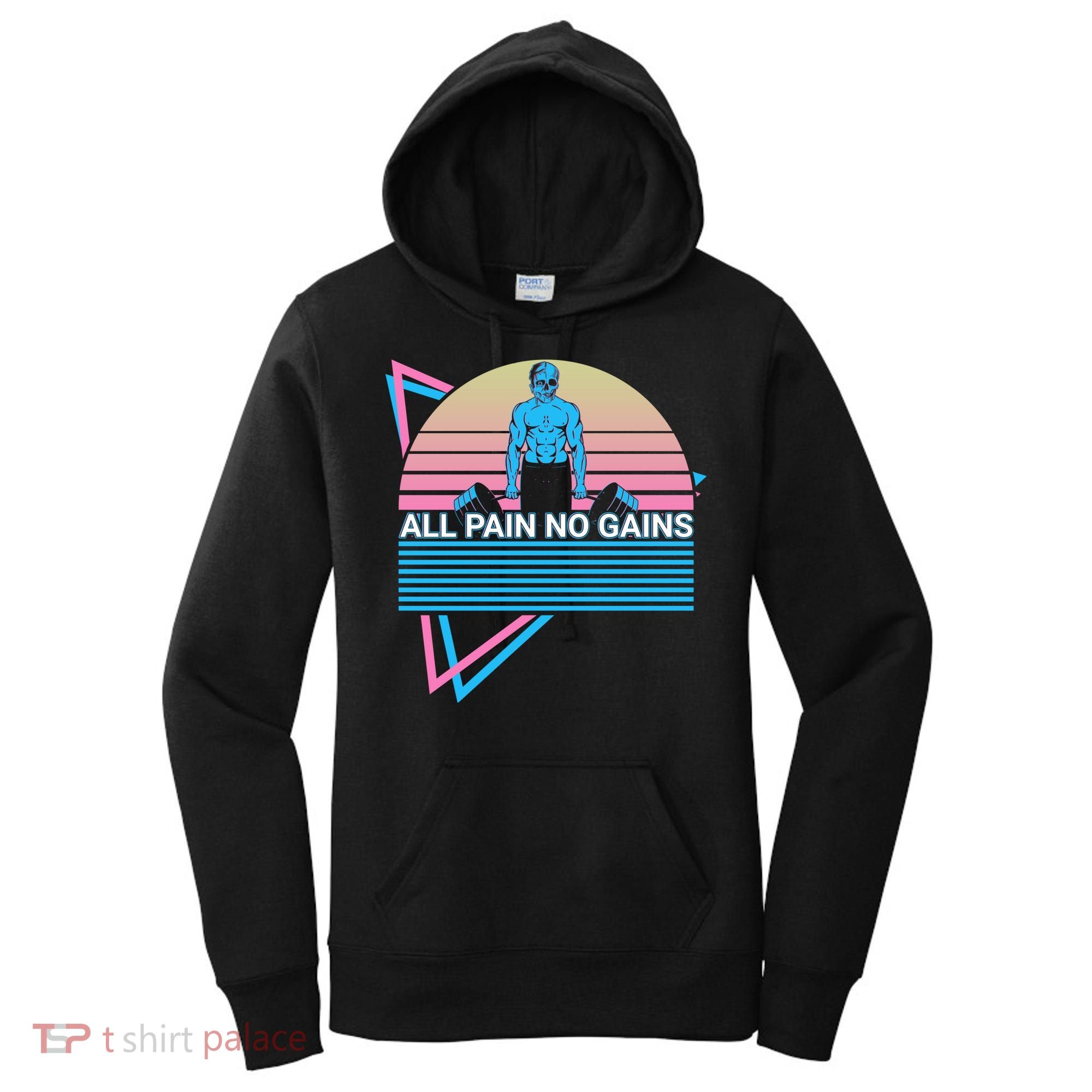Weightlifting Weight Lifting Powerlifting All Pain No Gains Meaningful Gift Women's Hoodie